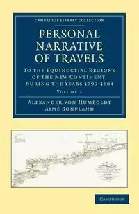 Personal Narrative of Travels - Volume 7 - Von Alexander Humboldt