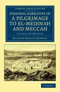 Personal Narrative of a Pilgrimage to El-Medinah and Meccah - Volume             2 - Burton Richard Francis