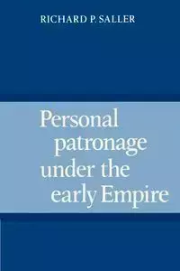 Personal Patronage Under the Early Empire - Richard P. Saller