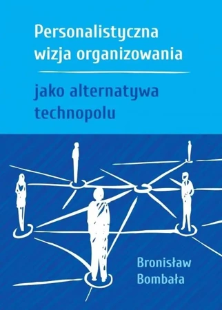 Personalistyczna wizja organizowania jako.. - Bronisław Bombała