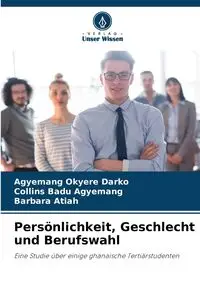 Persönlichkeit, Geschlecht und Berufswahl - Okyere Darko Agyemang