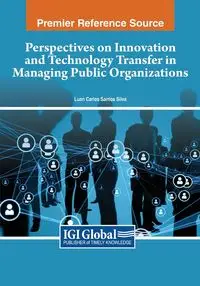 Perspectives on Innovation and Technology Transfer in Managing Public Organizations - Silva Luan Carlos Santos