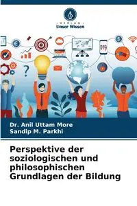 Perspektive der soziologischen und philosophischen Grundlagen der Bildung - More Dr. Anil Uttam