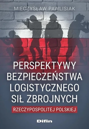 Perspektywy bezpieczeństwa logistycznego Sił.. - Mieczysław Pawlisiak