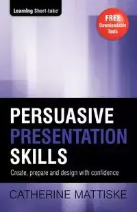 Persuasive Presentation Skills - Catherine Mattiske