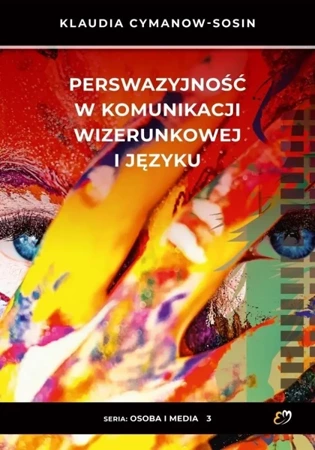 Perswazyjność w komunikacji wizerunkowej i języku - Klaudia Cymanow - Sosin