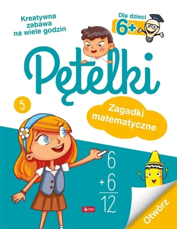 Pętelki. Zagadki matematyczne 6+ - praca zbiorowa