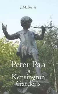 Peter Pan in Kensington Gardens - Barrie James Matthew