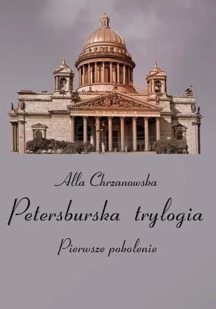 Petersburska trylogia T.1 Pierwsze pokolenie - Alla Chrzanowska