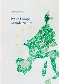 Petite Europe Grande Nature - Catherine Hebert