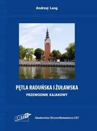 Pętla Raduńska i Żuławska Przewodnik kajakowy - Lang Andrzej