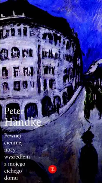 Pewnej ciemnej nocy wyszedłem z mojego cichego domu - Peter Handke