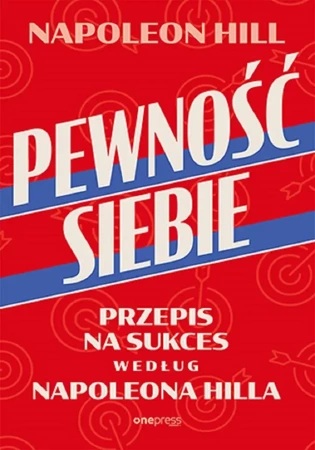 Pewność siebie. Przepis na sukces według Napoleona - Napoleon Hill