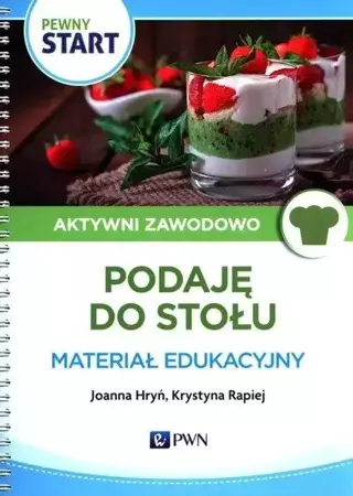 Pewny Start. Aktywni Zawodowo. Podaję do stołu... - Joanna Hryń, Krystyna Rapiej