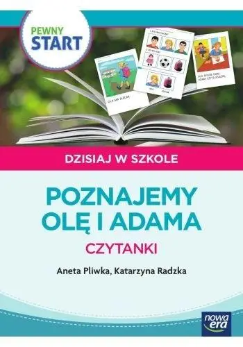 Pewny start.Dzisiaj w szkole.Poznajemy Olę i Adama - Aneta Pliwka, Katarzyna Radzka