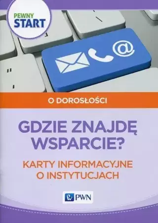 Pewny start. O dorosłości. Gdzie znajdę wsparcie? - Barbara Szostak, Lidia Klaro-Celej