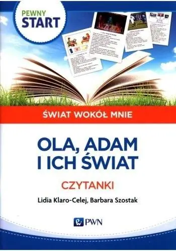 Pewny start.Świat wokół mnie.Ola Adam i ich świat - Lidia Klaro- Celej, Barbara Szostak