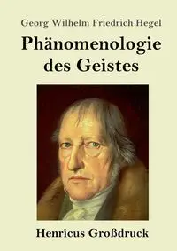 Phänomenologie des Geistes (Großdruck) - Wilhelm Hegel Georg Friedrich