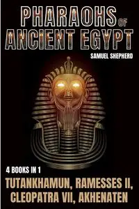 Pharaohs Of Ancient Egypt - Samuel Shepherd