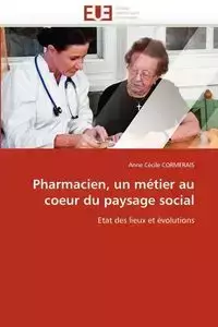 Pharmacien, un métier au coeur du paysage social - CORMERAIS-A