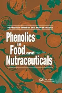 Phenolics in Food and Nutraceuticals - Shahidi Fereidoon