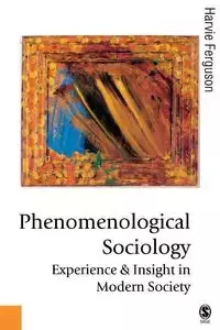 Phenomenological Sociology - Ferguson Harvie