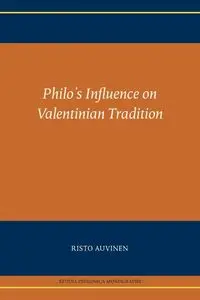 Philo's Influence on Valentinian Tradition - Auvinen Risto