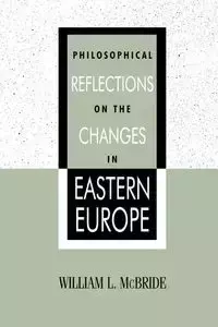 Philosophical Reflections on the Changes in Eastern Europe - William McBride