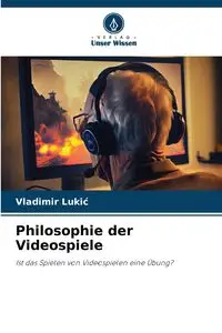 Philosophie der Videospiele - Lukić Vladimir