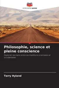 Philosophie, science et pleine conscience - Terry Hyland