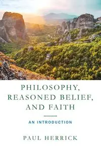 Philosophy, Reasoned Belief, and Faith - Paul Herrick