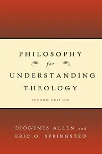 Philosophy for Understanding Theology - Allen Diogenes