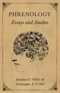 Phrenology - Essays and Studies - O'Dell Stackpool E.