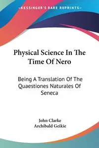 Physical Science In The Time Of Nero - John Clarke