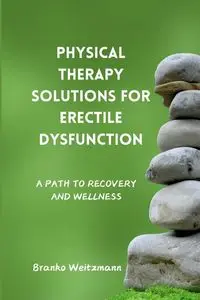 Physical Therapy Solutions for Erectile Dysfunction - Weitzmann Branko