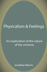 Physicalism & Feelings - Jonathan Bloom