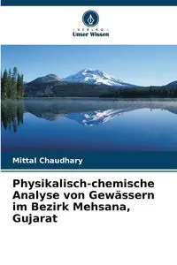 Physikalisch-chemische Analyse von Gewässern im Bezirk Mehsana, Gujarat - Chaudhary Mittal