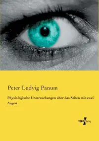 Physiologische Untersuchungen über das Sehen mit zwei Augen - Peter Panum Ludvig