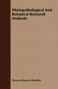 Phytopathological And Botanical Research Methods - Thomas Rawlins Elsworth