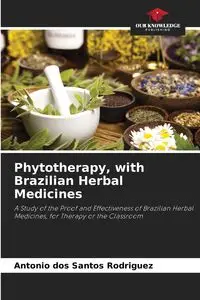 Phytotherapy, with Brazilian Herbal Medicines - Santos Antonio dos Rodriguez