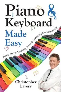 Piano & Keyboard Made Easy - Christopher Lavery