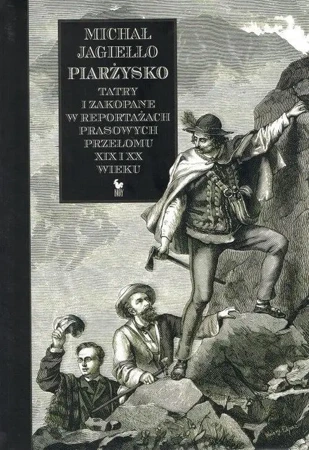 Piarżysko. Tatry i Zakopane w reportażach... - Michał Jagiełło