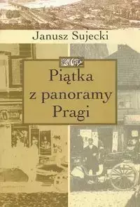 Piątka z panoramy Pragi - Janusz Sujecki