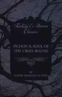 Pichon & Sons, of the Croix Rousse - Joseph Sheridan Le Fanu