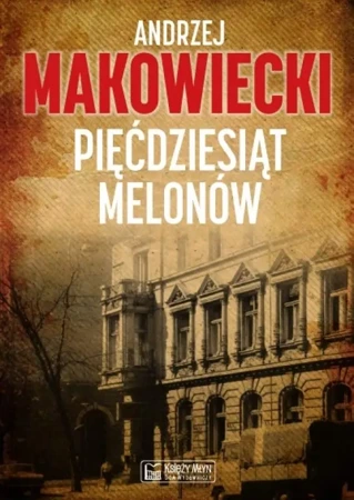 Pięćdziesiąt melonów - Andrzej Makowiecki