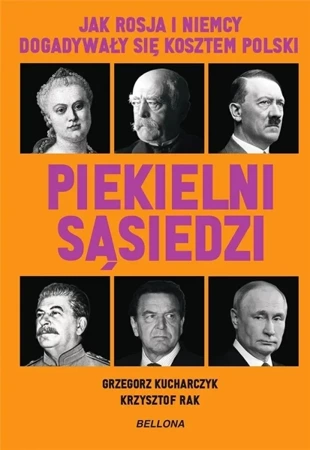 Piekielni sąsiedzi. Jak Rosja i Niemcy... - Krzysztof Grzegorz Rak; Kucharczyk