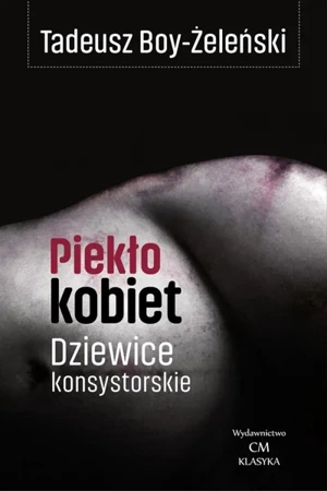 Piekło kobiet. Dziewice konsystorskie - Tadeusz Boy-Żeleński