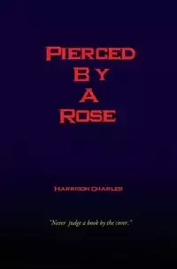 Pierced By A Rose - Harrison Charles