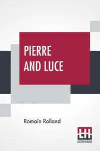 Pierre And Luce - Rolland Romain