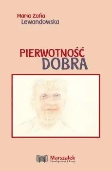 Pierwotność dobra - Maria Zofia Lewandowska